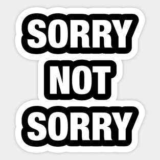 Sorry Not Sorry Sticker